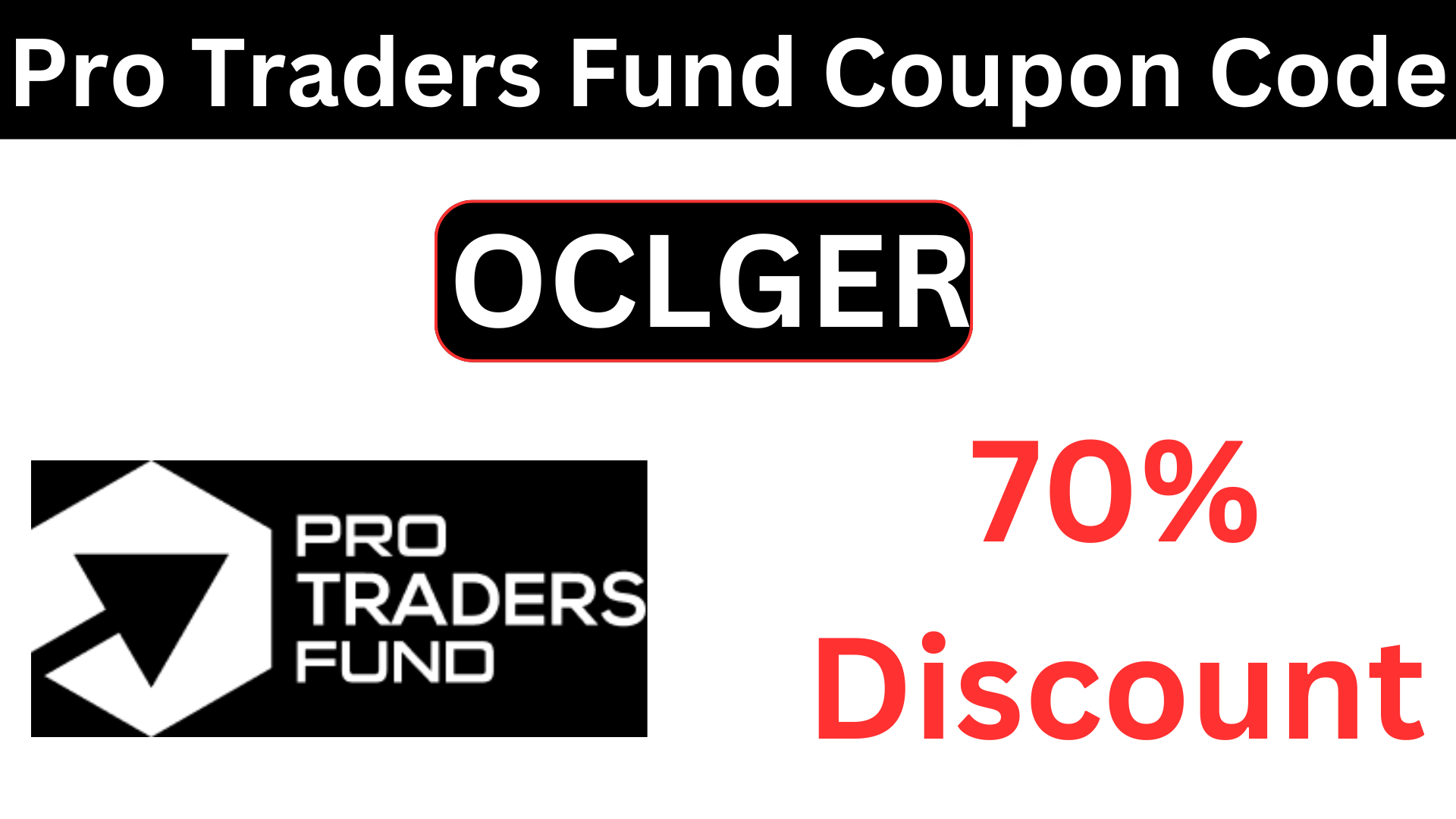 Pro Traders Fund Coupon Code (OCLGER) Get up 70% OFF Pro Traders Fund Discount Code and Review!