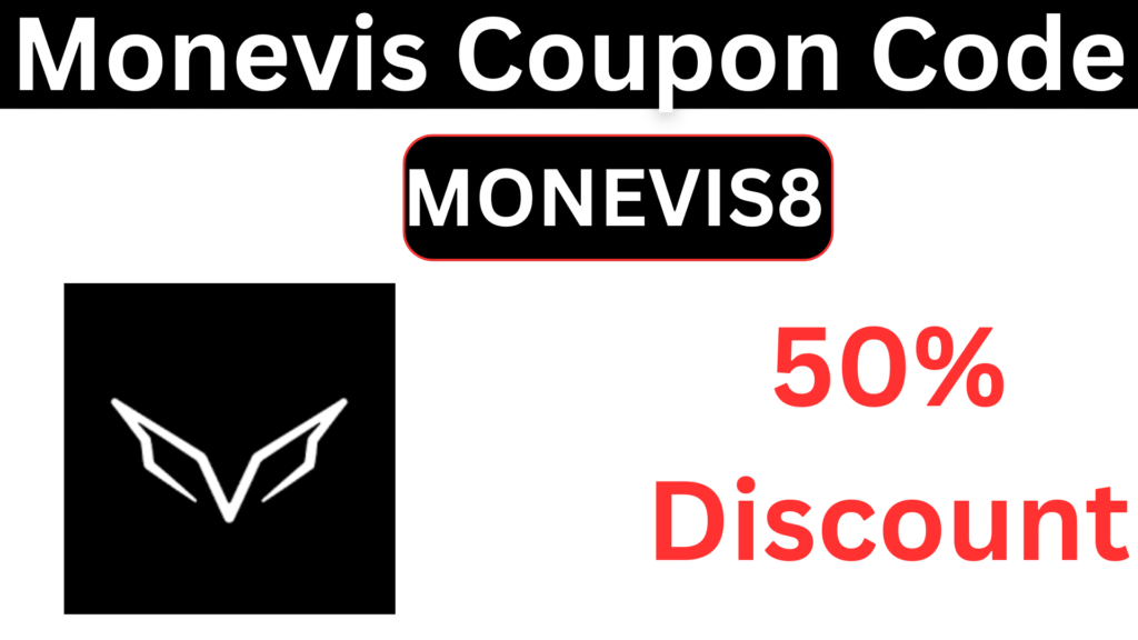 Monevis Coupon Code (MONEVIS8) Get up to 50% Off!